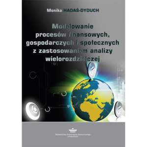Modelowanie procesów finansowych, gospodarczych i społecznych z zastosowaniem analizy wielorozdzielczej [E-Book] [pdf]