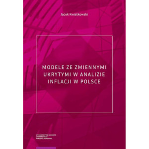 Modele ze zmiennymi ukrytymi w analizie inflacji w Polsce [E-Book] [pdf]