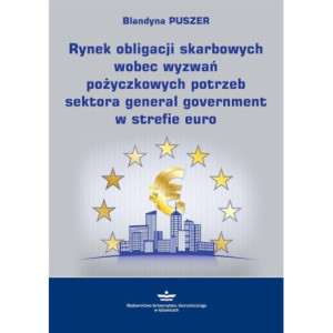 Rynek obligacji skarbowych wobec wyzwań pożyczkowych potrzeb sektora general government w strefie euro [E-Book] [pdf]