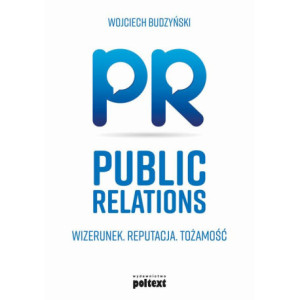 Public relations. Wizerunek. Reputacja. Tożsamość [E-Book] [epub]