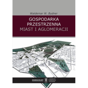 Gospodarka przestrzenna miast i aglomeracji [E-Book] [pdf]
