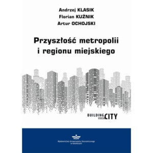 Przyszłość metropolii i regionu miejskiego [E-Book] [pdf]