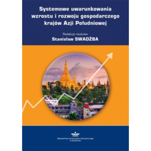 Systemowe uwarunkowania wzrostu i rozwoju gospodarczego krajów Azji Południowej [E-Book] [pdf]