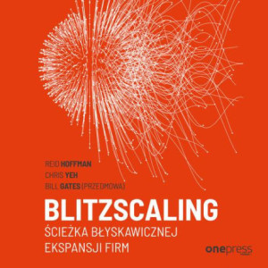 Blitzscaling. Ścieżka błyskawicznej ekspansji firm [Audiobook] [mp3]