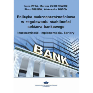 Polityka makroostrożnościowa w regulowaniu stabilności sektora bankowego [E-Book] [pdf]
