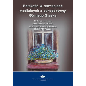 Polskość w narracjach medialnych z perspektywy Górnego Śląska [E-Book] [pdf]
