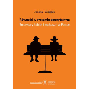 Równość w systemie emerytalnym. Emerytury kobiet i mężczyzn w Polsce [E-Book] [pdf]