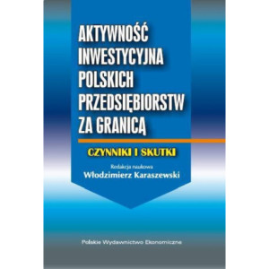 Aktywność inwestycyjna polskich przedsiębiorstw za granicą [E-Book] [pdf]