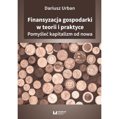 Finansyzacja gospodarki w teorii i praktyceyzacja gospodarki w teorii i praktyce [E-Book] [pdf]