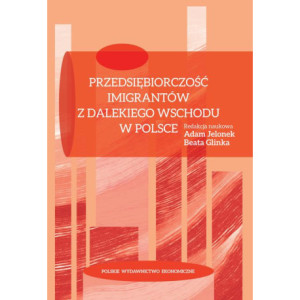 Przedsiębiorczość imigrantów z Dalekiego Wschodu w Polsce [E-Book] [pdf]