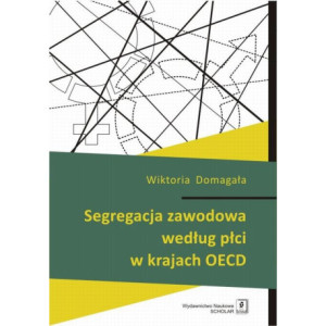 Segregacja zawodowa według płci w krajach OECD [E-Book] [pdf]