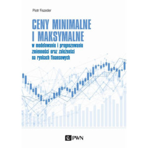 Ceny minimalne i maksymalne w modelowaniu i prognozowaniu zmienności oraz zależności na rynkach finansowych [E-Book] [mobi]