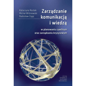Zarządzanie komunikacją i wiedzą w planowaniu cywilnym oraz zarządzaniu kryzysowym [E-Book] [pdf]