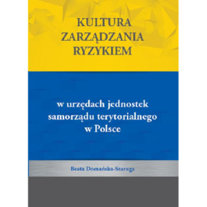 Kultura zarządzania ryzykiem w urzędach jednostek samorządu terytorialnego w Polsce [E-Book] [pdf]