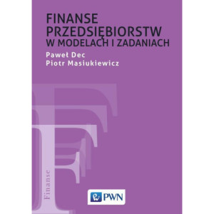 Finanse przedsiębiorstw w modelach i zadaniach [E-Book] [epub]