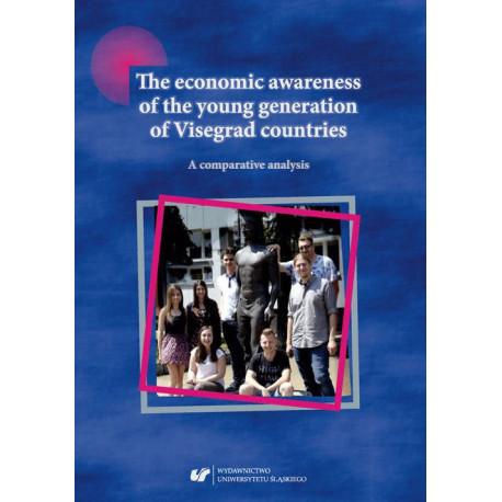 The economic awareness of the young generation of Visegrad countries. A comparative analysis [E-Book] [pdf]