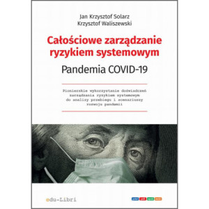Całościowe zarządzanie ryzykiem systemowym. Pandemia COVID-19 [E-Book] [pdf]