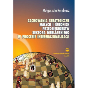 Zachowania strategiczne małych i średnich przedsiębiorstw sektora meblarskiego w procesie internacjonalizacji [E-Book] [pdf]