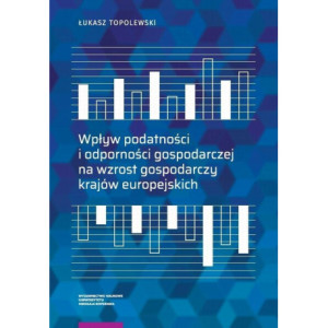 Wpływ podatności i odporności gospodarczej na wzrost gospodarczy krajów europejskich [E-Book] [pdf]