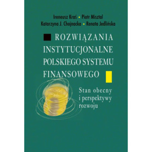 Rozwiązania instytucjonalne polskiego systemu finansowego [E-Book] [pdf]