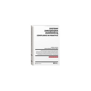 Systemy zarządzania zgodnością compliance w praktyce [E-Book] [pdf]