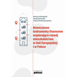 Nowoczesne instrumenty finansowe wspierające rozwój mieszkalnictwa w Unii Europejskiej i w Polsce [E-Book] [mobi]