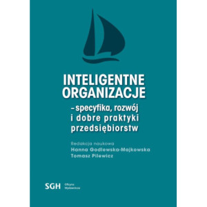 Inteligentne organizacje - specyfika, rozwój i dobre praktyki przedsiębiorców [E-Book] [pdf]