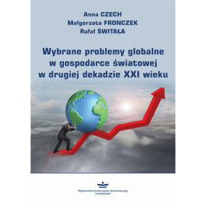 Wybrane problemy globalne w gospodarce światowej w drugiej dekadzie XXI wieku [E-Book] [pdf]