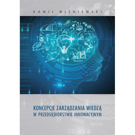 Koncepcje zarządzania wiedzą w przedsiębiorstwie innowacyjnym [E-Book] [pdf]