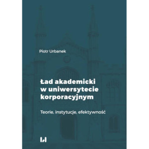 Ład akademicki w uniwersytecie korporacyjnym [E-Book] [pdf]