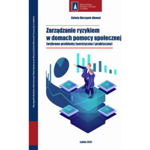 Zarządzanie ryzykiem w domach pomocy społecznej (wybrane problemy teoretyczne i praktyczne) [E-Book] [pdf]