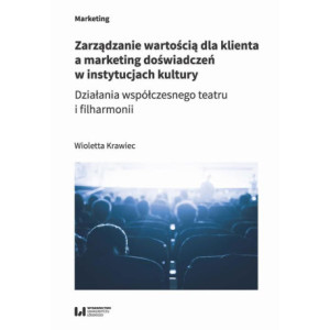 Zarządzanie wartością dla klienta a marketing doświadczeń w instytucjach kultury [E-Book] [pdf]