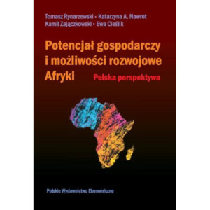 Potencjał gospodarczy i możliwości rozwojowe Afryki [E-Book] [pdf]