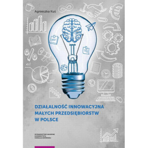 Działalność innowacyjna małych przedsiębiorstw w Polsce [E-Book] [pdf]