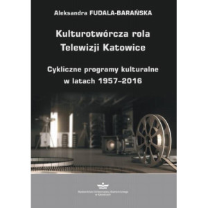 Kulturotwórcza rola Telewizji Katowice [E-Book] [pdf]