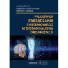 Praktyka zarządzania systemowego w doskonaleniu organizacji [E-Book] [pdf]
