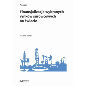 Finansjalizacja wybranych rynków surowcowych na świecie [E-Book] [pdf]