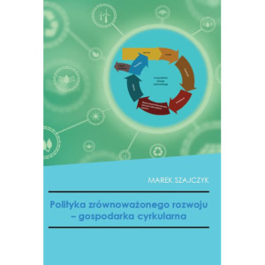 Polityka zrównoważonego rozwoju - gospodarka cyrkularna [E-Book] [pdf]