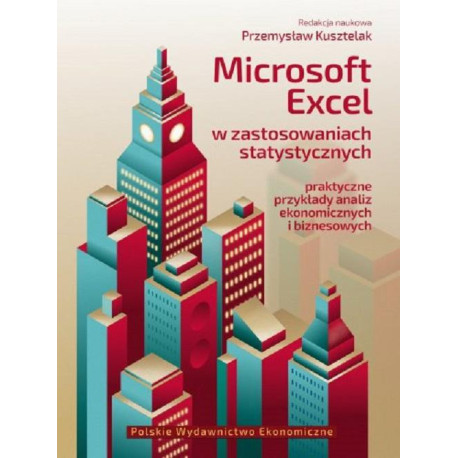 Microsoft Excel w zastosowaniach statystycznych Praktyczne przykłady analiz ekonomicznych i biznesowych [E-Book] [pdf]