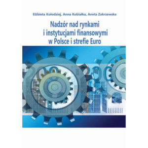 Nadzór nad rynkami i instytucjami finansowymi w Polsce i strefie Euro [E-Book] [pdf]