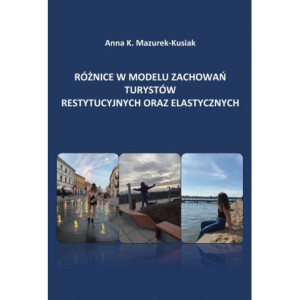 Różnice w modelu zachowań turystów restytucyjnych oraz elastycznych [E-Book] [pdf]