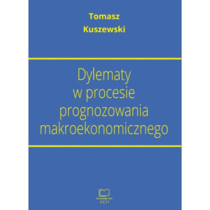 Dylematy w procesie prognozowania makroekonomicznego [E-Book] [pdf]