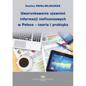 Uwarunkowania ujawnień informacji niefinansowych w Polsce – teoria i praktyka [E-Book] [pdf]