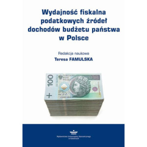 Wydajność fiskalna podatkowych źródeł dochodów budżetu państwa w Polsce [E-Book] [pdf]
