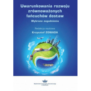 Uwarunkowania rozwoju zrównoważonych łańcuchów dostaw [E-Book] [pdf]