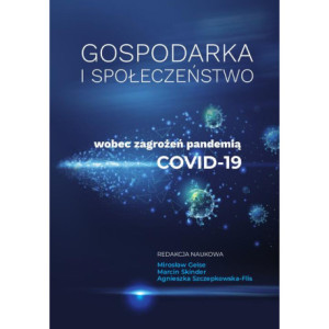 Gospodarka i społeczeństwo wobec zagrożeń pandemią COVID-19 [E-Book] [pdf]