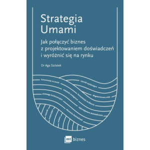 Strategia Umami. Jak połączyć biznes z projektowaniem doświadczeń i wyróżnić się na rynku [E-Book] [epub]