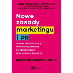 Nowe zasady marketingu i PR. Jak poprzez social media, podcasty, content marketing, newsjacking oraz sztuczną inteligencję dotrzeć bezpośrednio do kupujących [E-Book] [mobi]