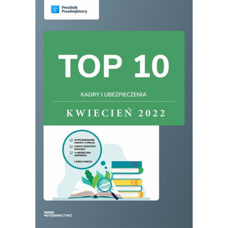 TOP 10 Kadry i ubezpieczenia - kwiecień 2022 [E-Book] [pdf]