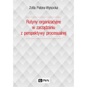 Rutyny organizacyjne w zarządzaniu z perspektywy procesualnej [E-Book] [mobi]